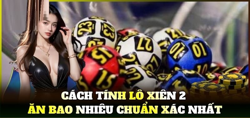 Lô xiên 2 ăn bao nhiêu