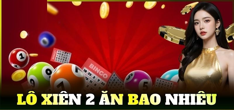 Lô xiên 2 ăn bao nhiêu